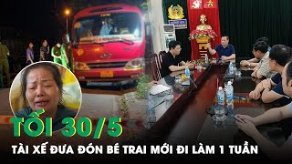 Tối 30/5: Chuyến Xe Định Mệnh Của Bé Trai Tử Vong Do Bị Bỏ Quên, Tài Xế Đưa Đón Mới Đi Làm Một Tuần