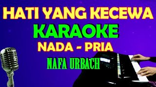 HATI YANG KECEWA - Nafa Urback | KARAOKE Nada Pria, HD