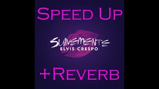 Suavemente Speed Up + Reverb