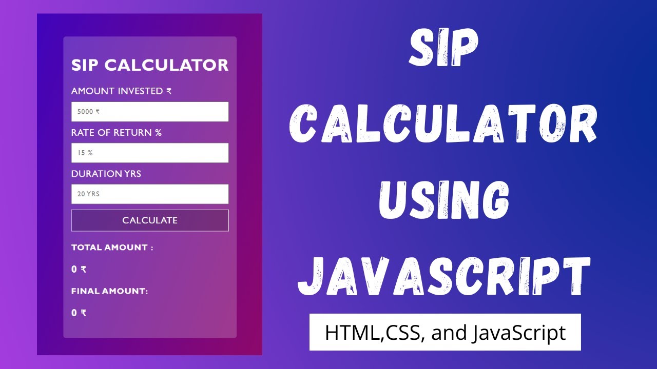 Sip Calculator Using Javascript Html And Css Javascript Tutorial