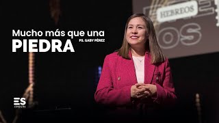 MUCHO MÁS QUE UNA PIEDRA | Ps. Gaby Pérez