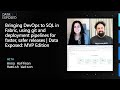 Bringing DevOps to SQL in Fabric | Data Exposed: MVP Edition