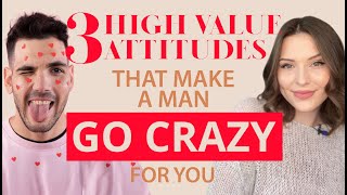 3 High Value Attitudes That Make A Man Go Crazy For You, Even If He's Acting Distant Or Pulling Away