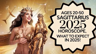 Sagittarius 2025 Horoscope Predictions: Love, Career, and Wealth Revealed for Ages 20-50! AI [4K]