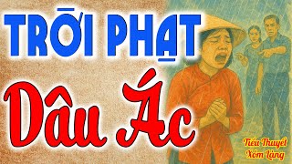 Câu chuyện đẫm nước mắt: TRỜI PHẠT DÂU ÁC - Đọc truyện đêm khuya ngủ ngon 2025