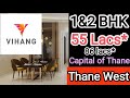 Vihang Capital of Thane || 1 & 2 BHK Sample flat || ₹ 55 Lacs* || Thane west