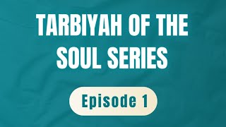 Episode 1| Tarbiyah of the Soul Series | ISIP Tarbiyah