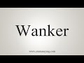 How To Say Wanker