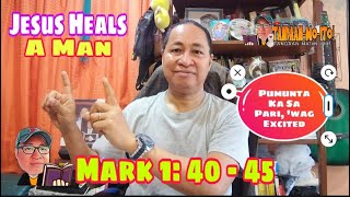 JESUS HEALS A MAN - Mark 1:40-45 / #tandaanmoito #gospelofmark ll @gerryeloma