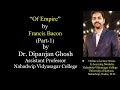 Of Empire (Part-1) || Francis Bacon || Textual Discussion by Dr. Dipanjan Ghosh