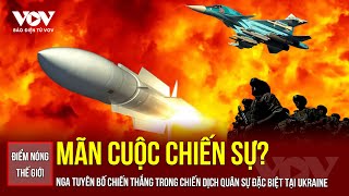 🔴ĐIỂM NÓNG THẾ GIỚI: Liệu cuộc chiến đã có thể ngã ngũ khi ông Putin tuyên bố chiến thắng?