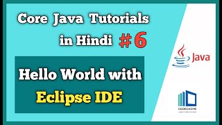 Hello World from Eclipse IDE | Core Java tutorials in Hindi | CodeCache