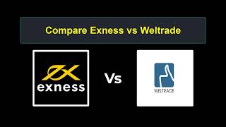 Compare Exness with Weltrade - Which is better? Which broker to choose?