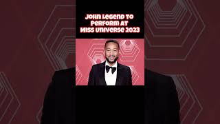 John Legend to Perform at Miss Universe 2023 #johnle#missuniverse #missuniverse2023 #performance