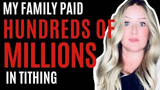 My Mormon family paid hundreds of millions in tithing!