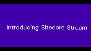 Introducing Sitecore Stream