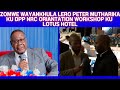 ZOMWE WAYANKHULA LERO PETER MUTHARIKA KU DPP NRC ORIANTATION WORKSHOP KU LOTUS HOTEL