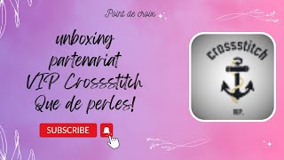 unboxing partenartiat @vipcrossstitch46  broderie perlée vip