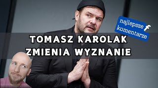 TOMASZ KAROLAK ZMIENIA WYZNANIE | Polska Komentująca odc. 53