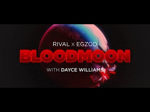 Rival x Egzod – Blood Moon (feat. Dayce Williams) [Official Lyric Video]