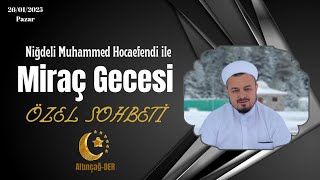 Niğdeli Muhammed Hocaefendi İle Miraç Gecesi Özel Sohbeti | 26/01/2025 {Pazar}