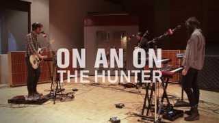 On An On - The Hunter (Live on 89.3 The Current)