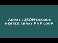 Array : JSON decode nested array PHP loop