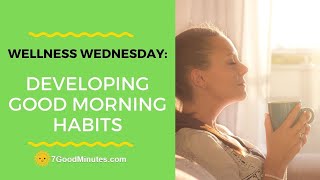 Wellness Wednesday: Developing Good Morning Habits