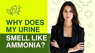 Why Does My Urine Smell Like Ammonia