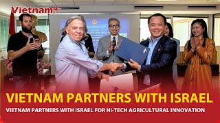 Vietnam partners with Israel for hi-tech agricultural innovation | Vietnam Plus