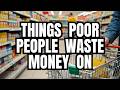 5 Things Poor People Waste Their Money On | Financial Freedom