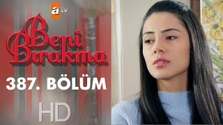 Beni Bırakma 387. Bölüm