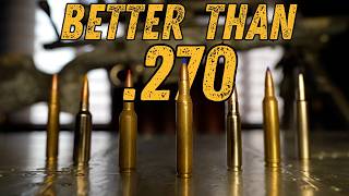 7 Cartridges Better Than The 270 Winchester