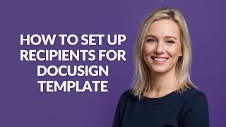 How to Set Up Recipients for Docusign Template - Julia'sTutorials