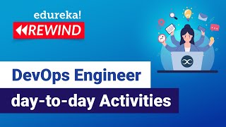 DevOps Engineer day to day Activities | DevOps Engineer Responsibilities | Edureka | DevOps Rewind-5