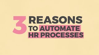 3 Reasons to Automate HR Processes
