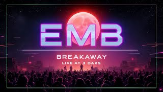 EMB - BREAKAWAY - LIVE AT 3 OAKS