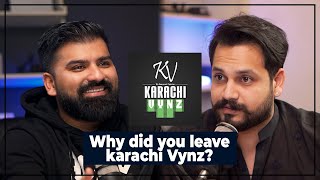 Why did you leave Karachi Vynz ?