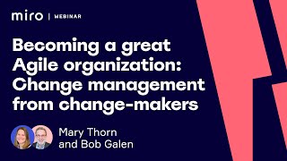 Becoming a great agile organization: Change management from change-makers | Miro Distributed 2019