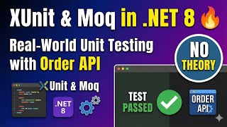 xUnit & Moq in .NET 8 🔥 Real-World Unit Testing with Order API (No Theory)