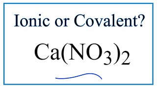Is Ca No3 2 Calcium Nitrate Ionic Or Covalent