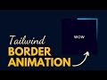 Tailwind CSS Animation Tutorial: Beautiful Border Animation Tutorial using Tailwind CSS.
