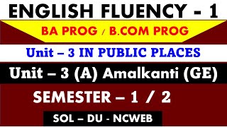 Amalkanti (GE) Unit - 3 A I English fluency 1 BA/ b.com Programme Semester 1 and 2  I Sol Du  Ncweb