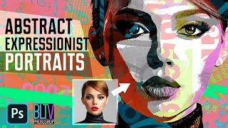 Photoshop: Create Powerful, ABSTRACT Expressionist Portraits from PHOTOS.