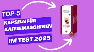 TOP 5 | Die besten Kapseln für Kaffeemaschinen. Bewertung von leckerem Kapselkaffee (Vergleich 2025)