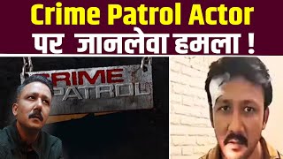 Crime Patrol Actor Raghav Tiwari पर किसने किया दो बार चाकू से हमला ! FilmiBeat