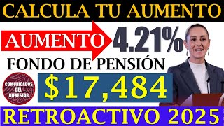 🤑📢 Esto Cobrarás en Febrero: +4.21% de Aumento en Pensión IMSS e ISSSTE 2025 💥💣 $17,484 Confirmado