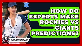 How Do Experts Make Rockies vs Giants Predictions? | Baseball Statistics Vault News