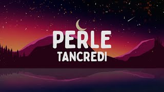 Tancredi - PERLE (Testo/Lyrics)