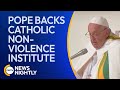 Pope Francis Backs Catholic Nonviolence Institute Amid Global Conflicts | EWTN News Nightly